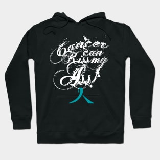 Cancer Can Kiss My Ass! Ovarian (Teal Ribbon) Hoodie